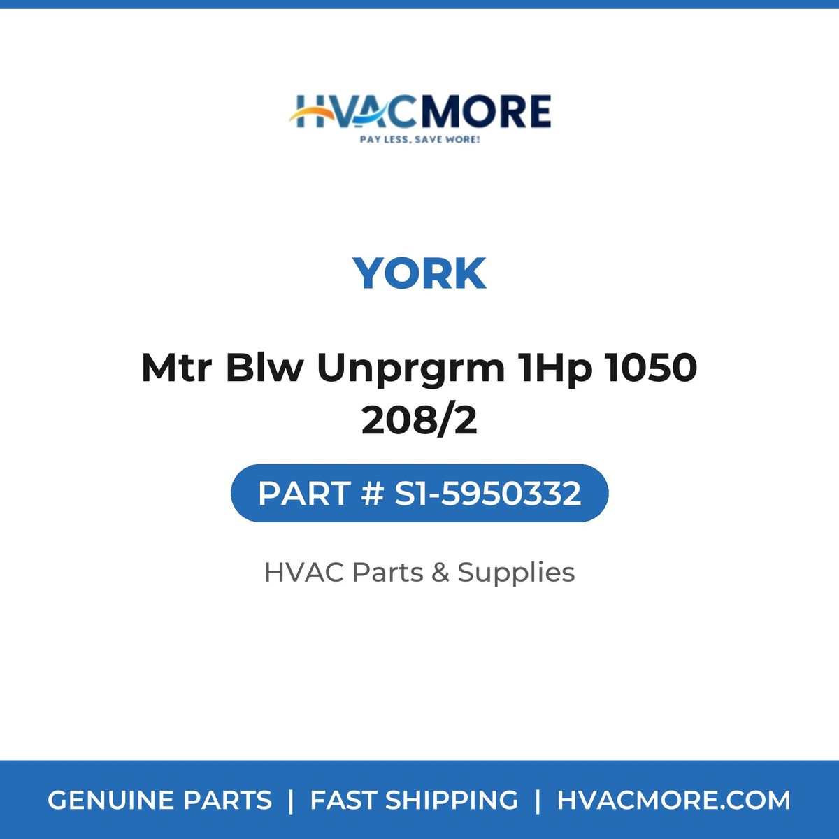 York Mtr Blw Unprgrm 1Hp 1050 208/2 S1-5950332
