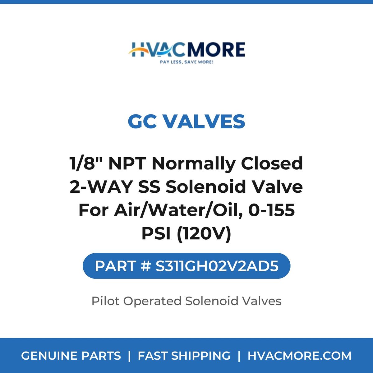 GC Valves 1/8" NPT Normally Closed 2-WAY SS Solenoid Valve For Air/Water/Oil, 0-155 PSI (120V) S311GH02V2AD5