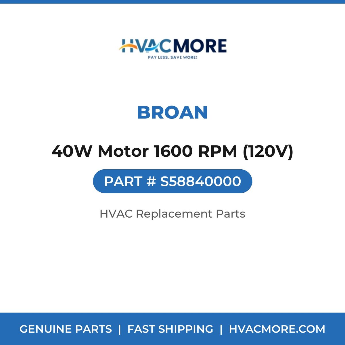 Broan 40W Motor 1600 RPM (120V) S58840000