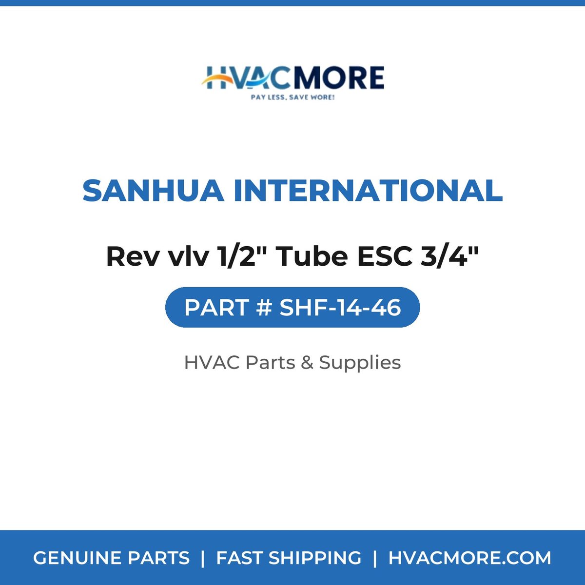 Sanhua International Rev vlv 1/2" Tube ESC 3/4" SHF-14-46