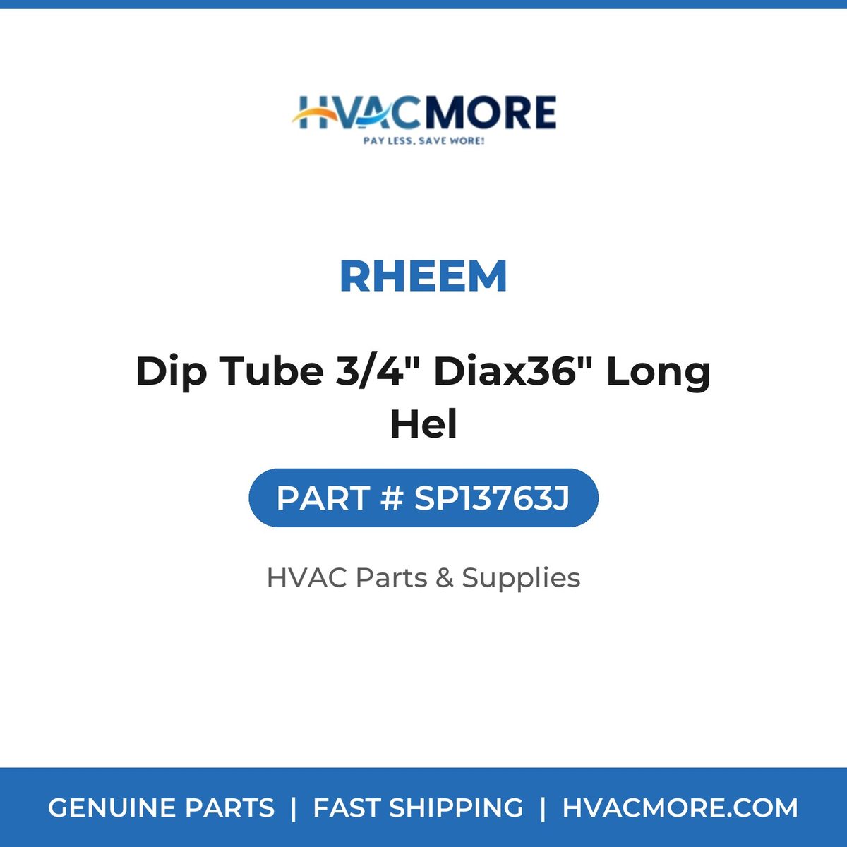 Rheem Dip Tube 3/4" Diax36" Long Hel SP13763J