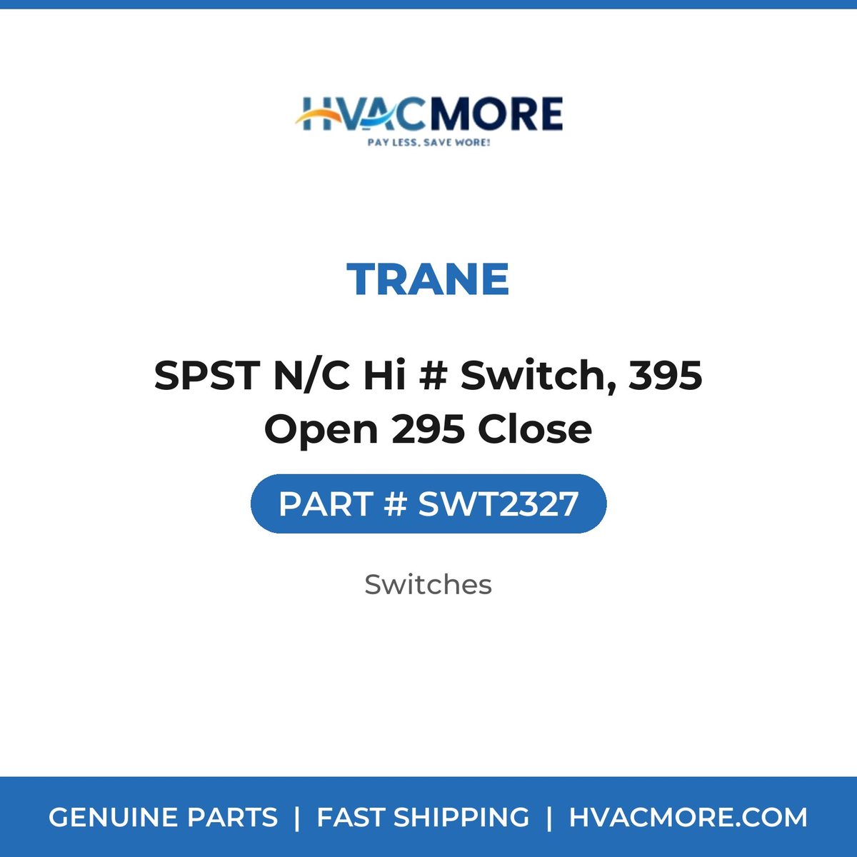 Trane SPST N/C Hi # Switch, 395 Open 295 Close SWT2327