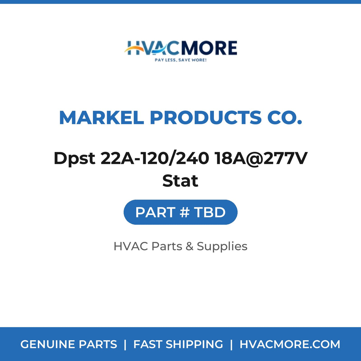 Markel Products Co. Dpst 22A-120/240 18A@277V Stat TBD