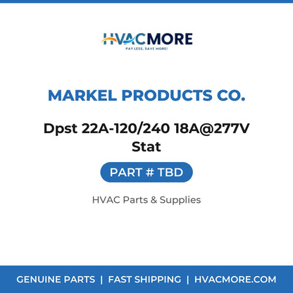 Markel Products Co. Dpst 22A-120/240 18A@277V Stat TBD