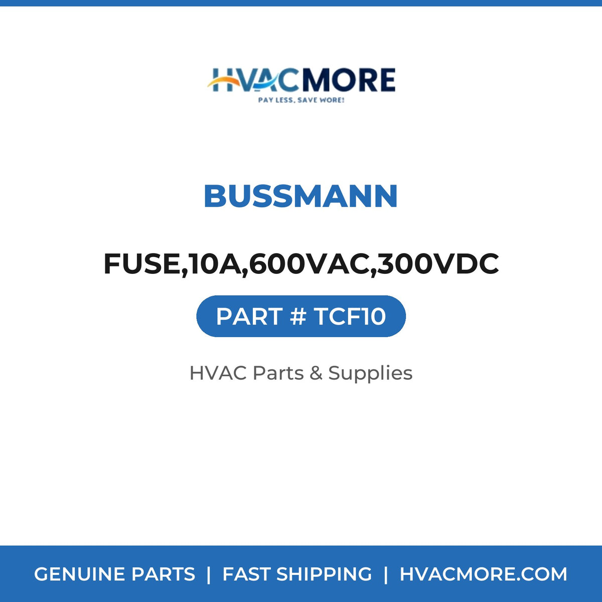 Bussmann FUSE,10A,600VAC,300VDC TCF10