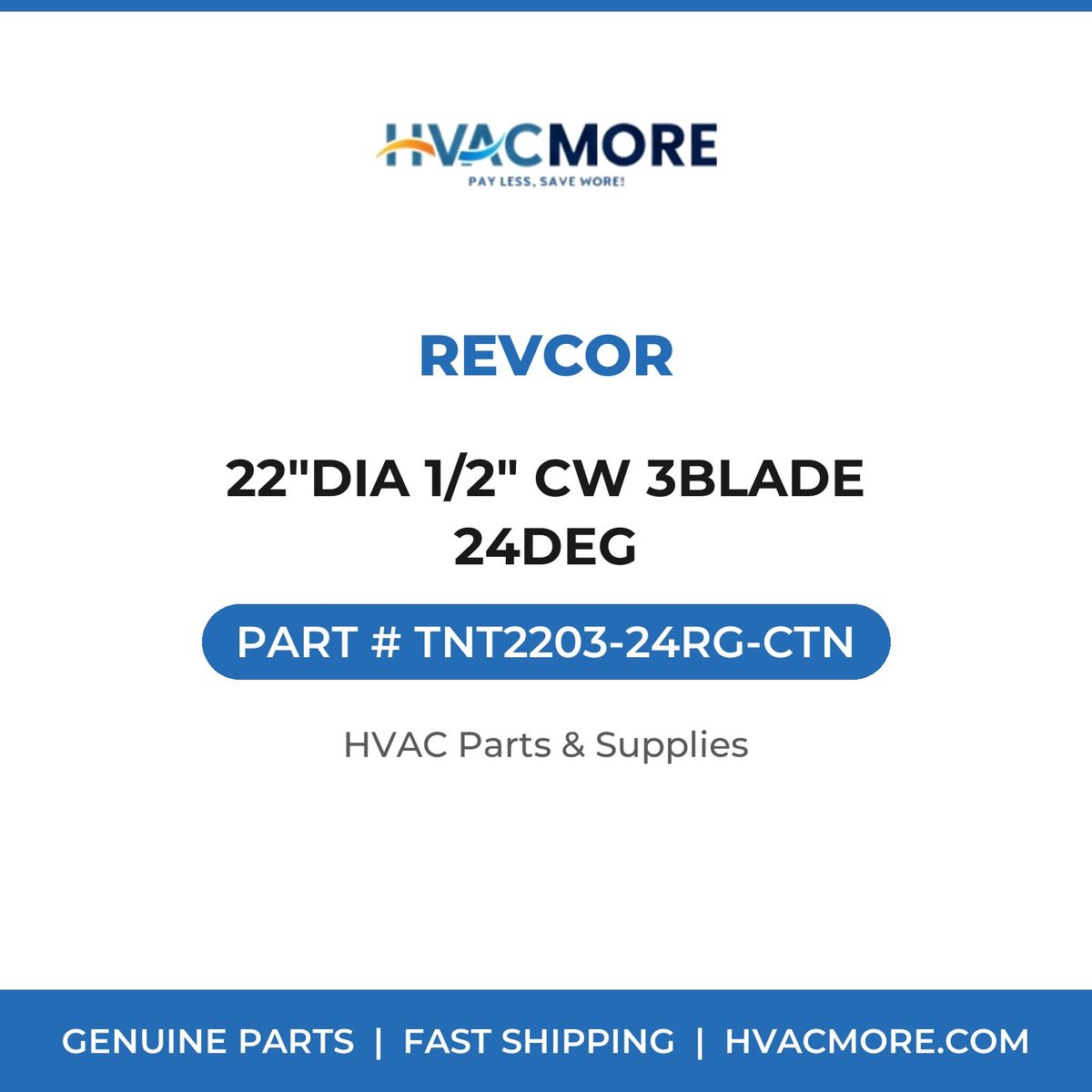 Revcor 22"DIA 1/2" CW 3BLADE 24DEG TNT2203-24RG-CTN