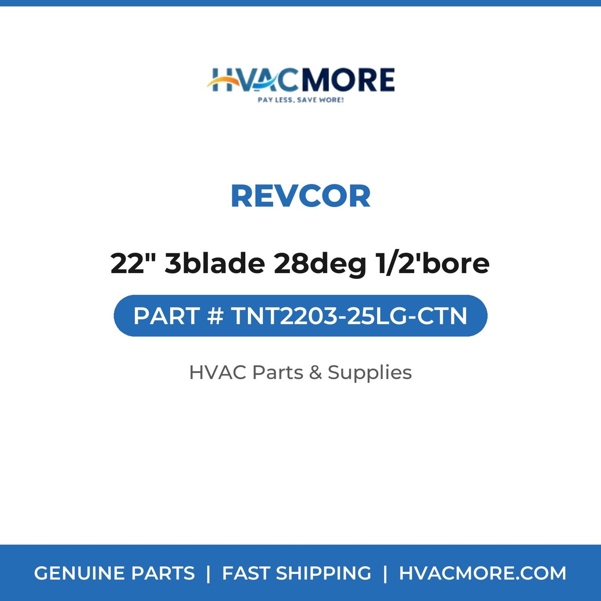 Revcor 22" 3blade 28deg 1/2'bore TNT2203-25LG-CTN