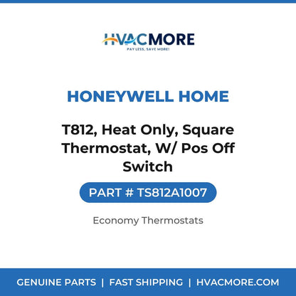 Honeywell Home T812, Heat Only, Square Thermostat, W/ Pos Off Switch TS812A1007