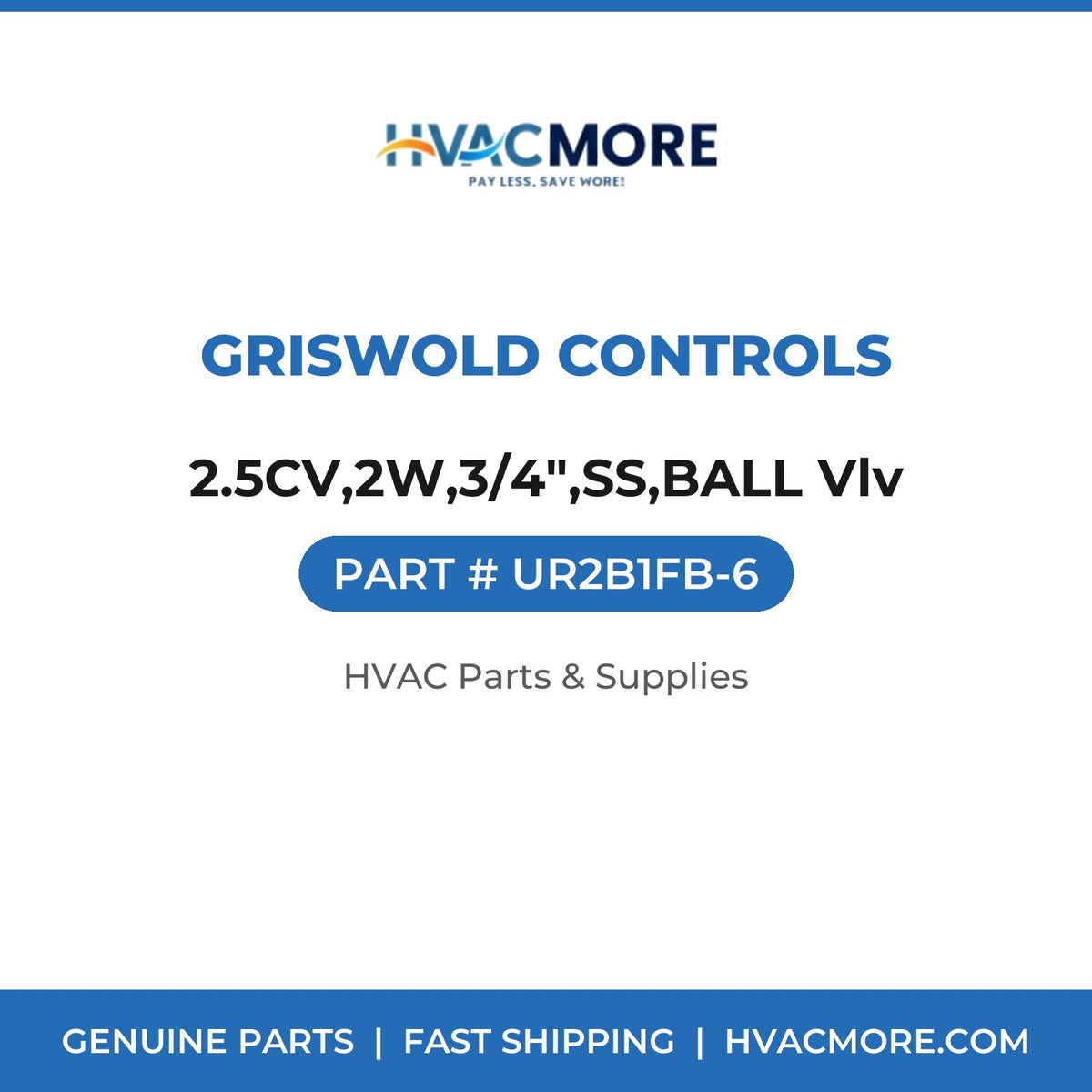 Griswold Controls 2.5CV,2W,3/4",SS,BALL Vlv UR2B1FB-6