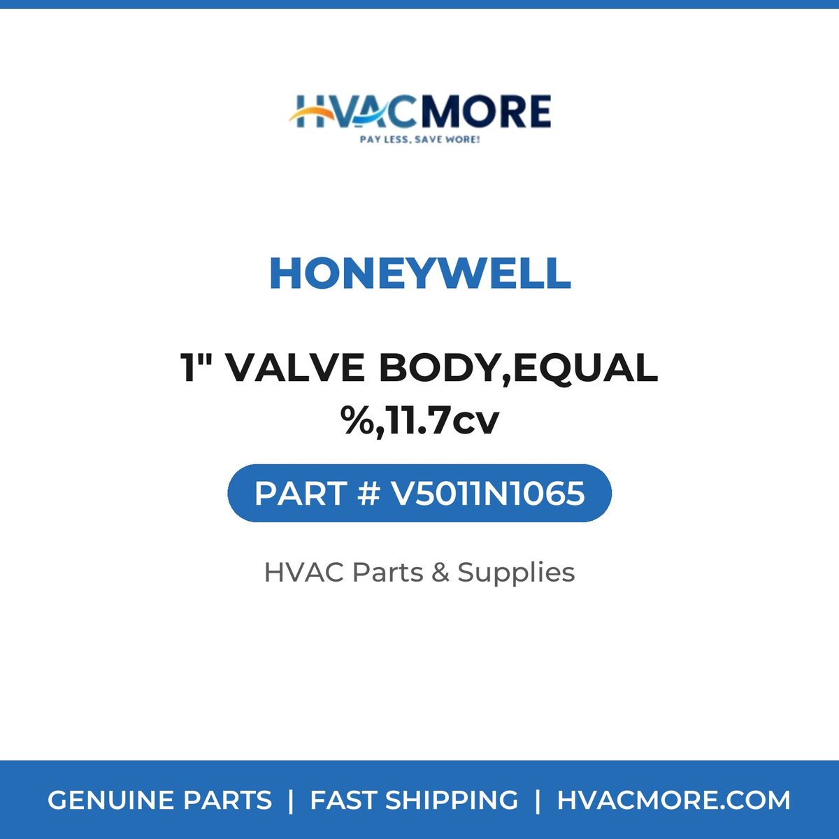 Honeywell 1" VALVE BODY,EQUAL %,11.7cv V5011N1065