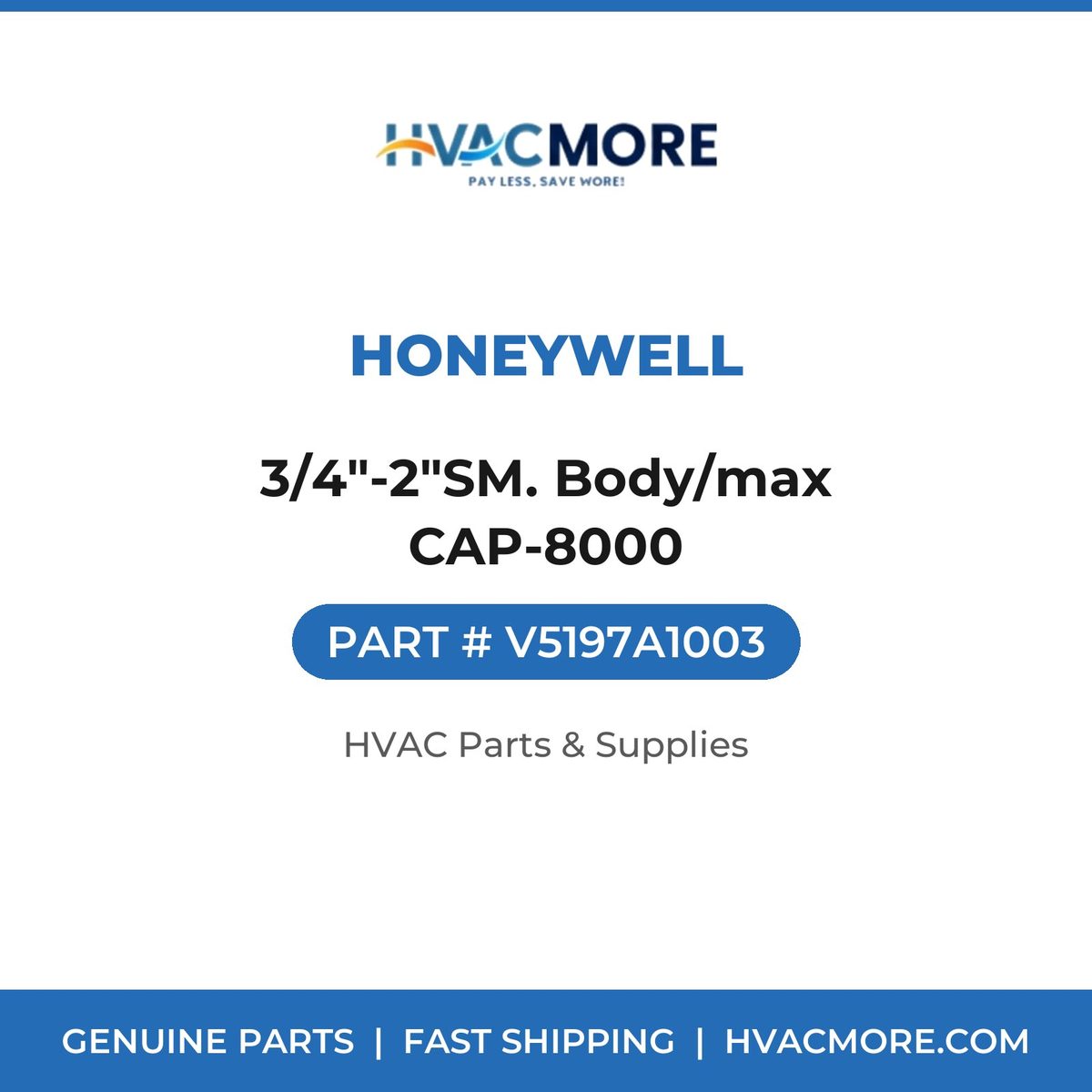 Honeywell 3/4"-2"SM. Body/max CAP-8000 V5197A1003