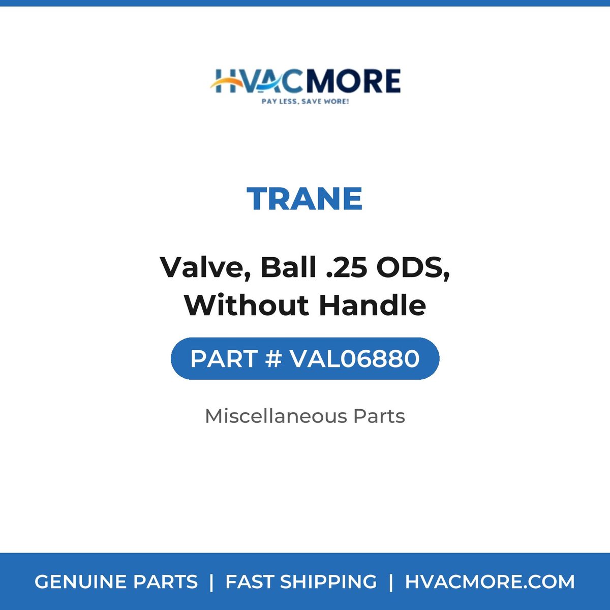 Trane Valve, Ball .25 ODS, Without Handle VAL06880