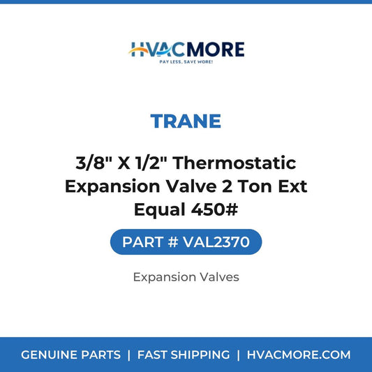 Trane 3/8" X 1/2" Thermostatic Expansion Valve 2 Ton Ext Equal 450# VAL2370