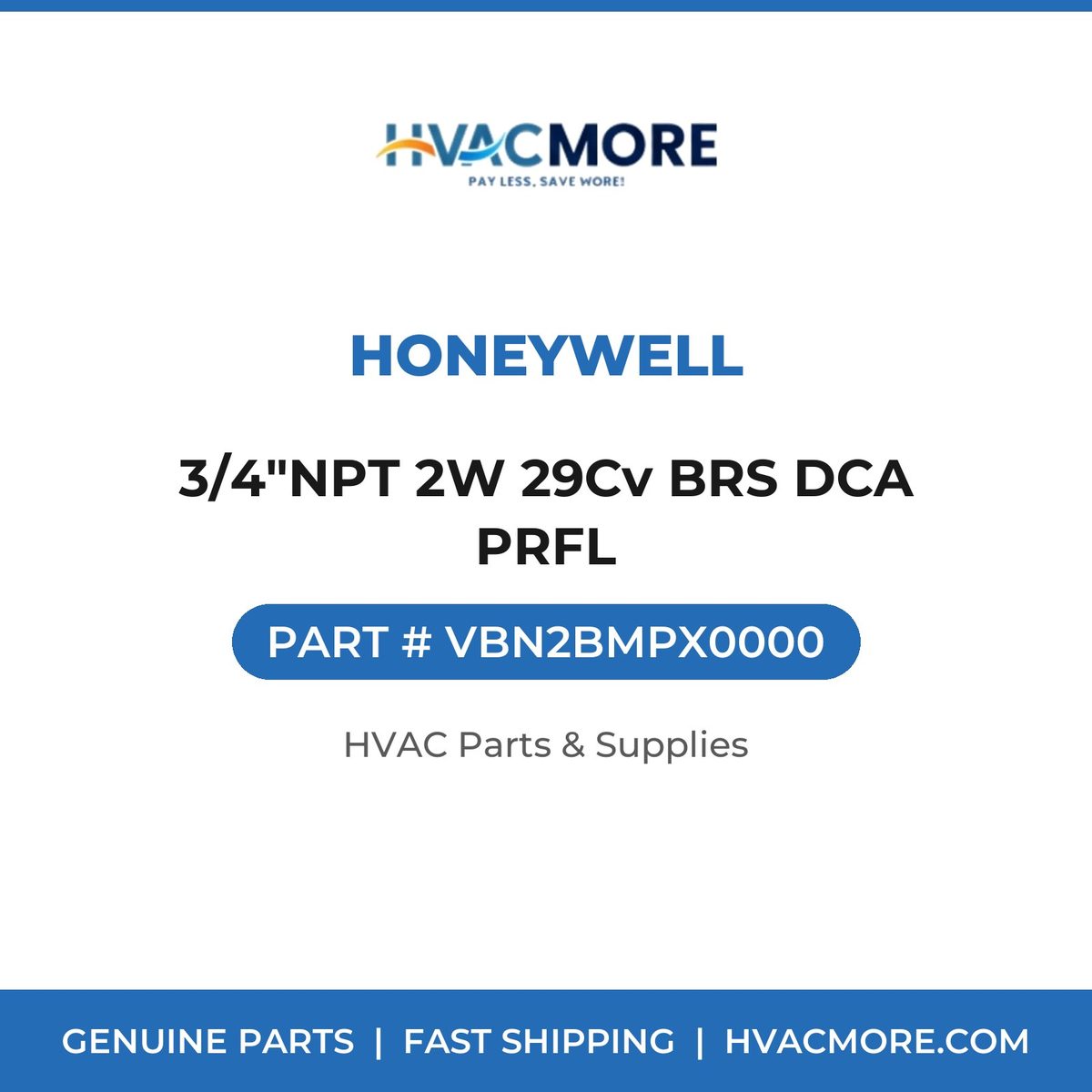 Honeywell 3/4"NPT 2W 29Cv BRS DCA PRFL VBN2BMPX0000
