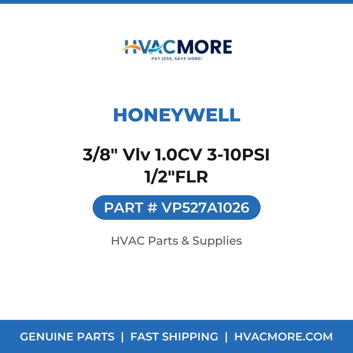 Honeywell 3/8" Vlv 1.0CV 3-10PSI 1/2"FLR VP527A1026