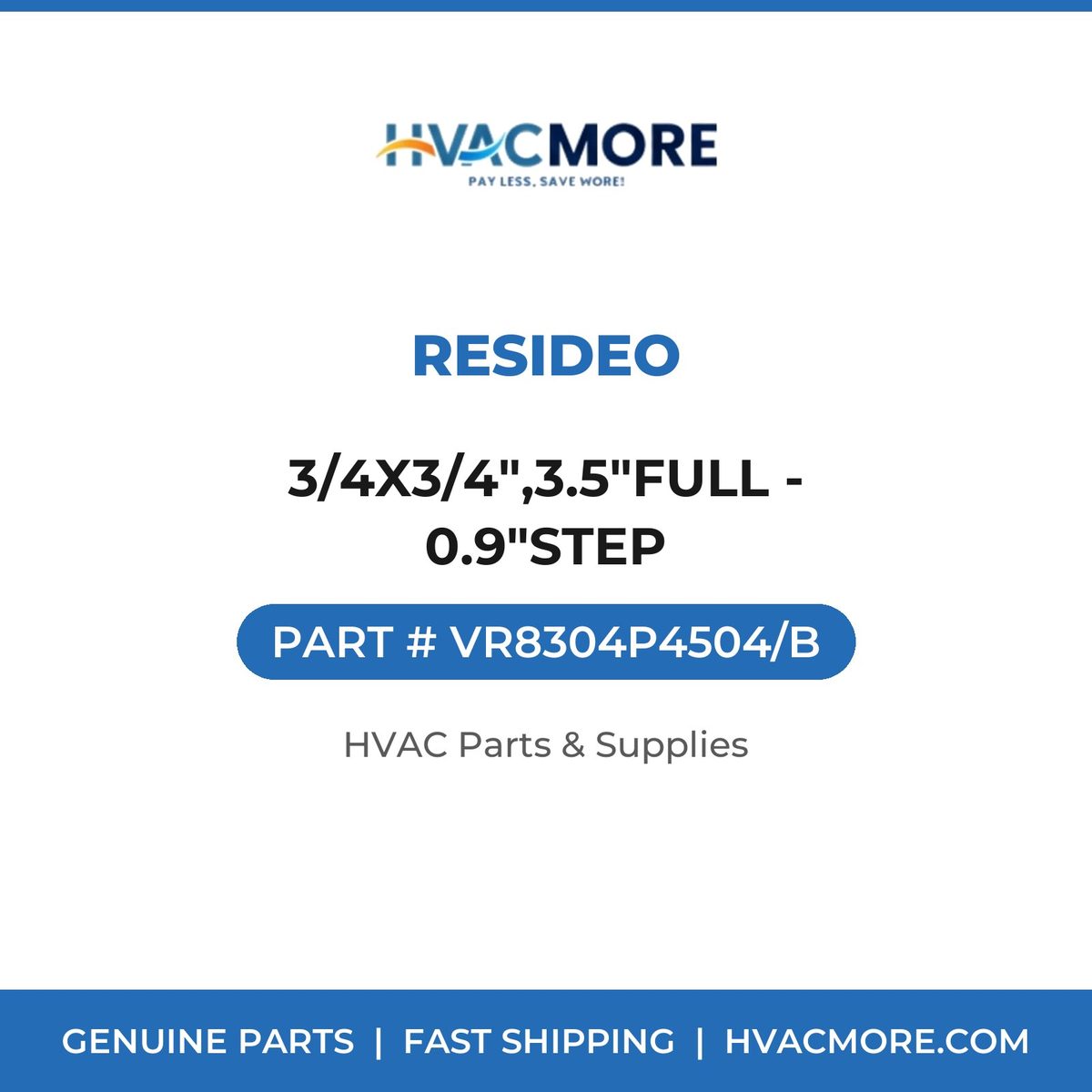 Resideo 3/4X3/4",3.5"FULL - 0.9"STEP VR8304P4504/B
