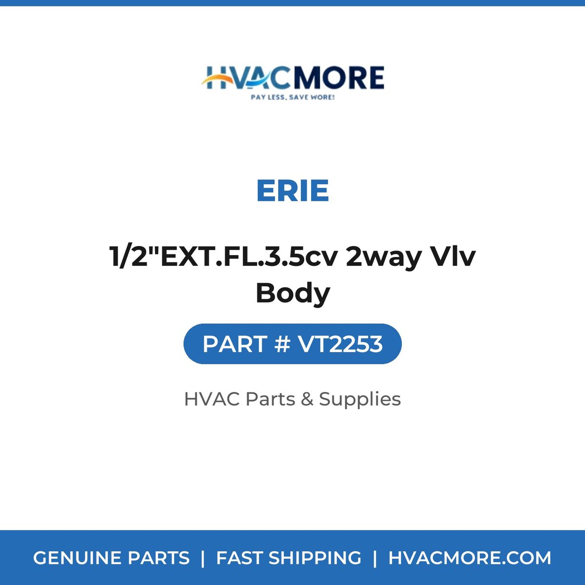 Erie 1/2"EXT.FL.3.5cv 2way Vlv Body VT2253