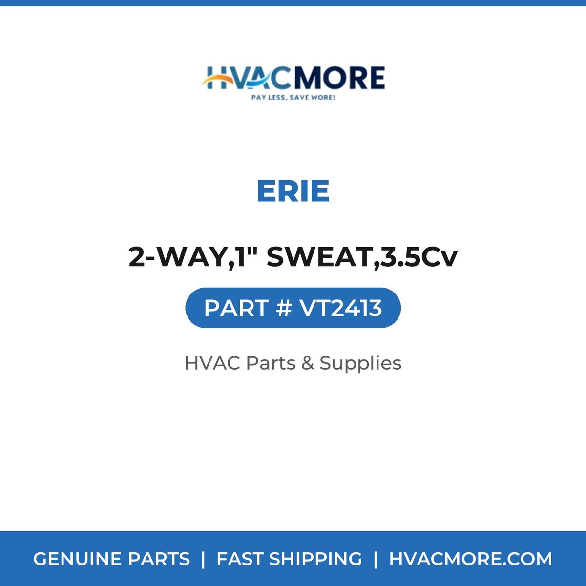 Erie 2-WAY,1" SWEAT,3.5Cv VT2413