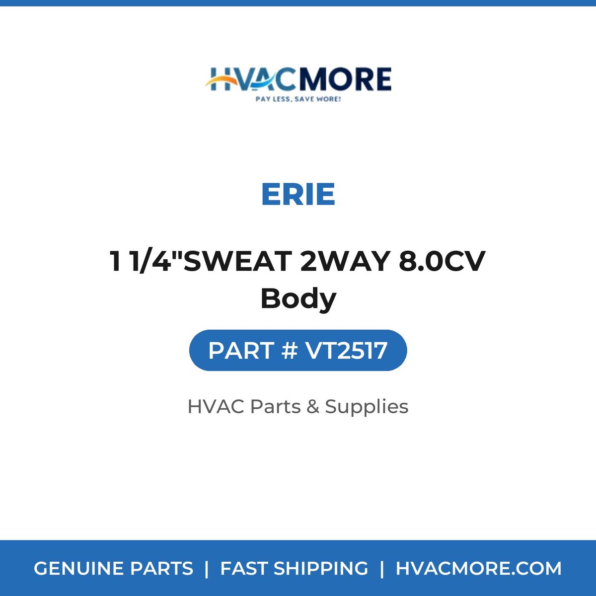 Erie 1 1/4"SWEAT 2WAY 8.0CV Body VT2517