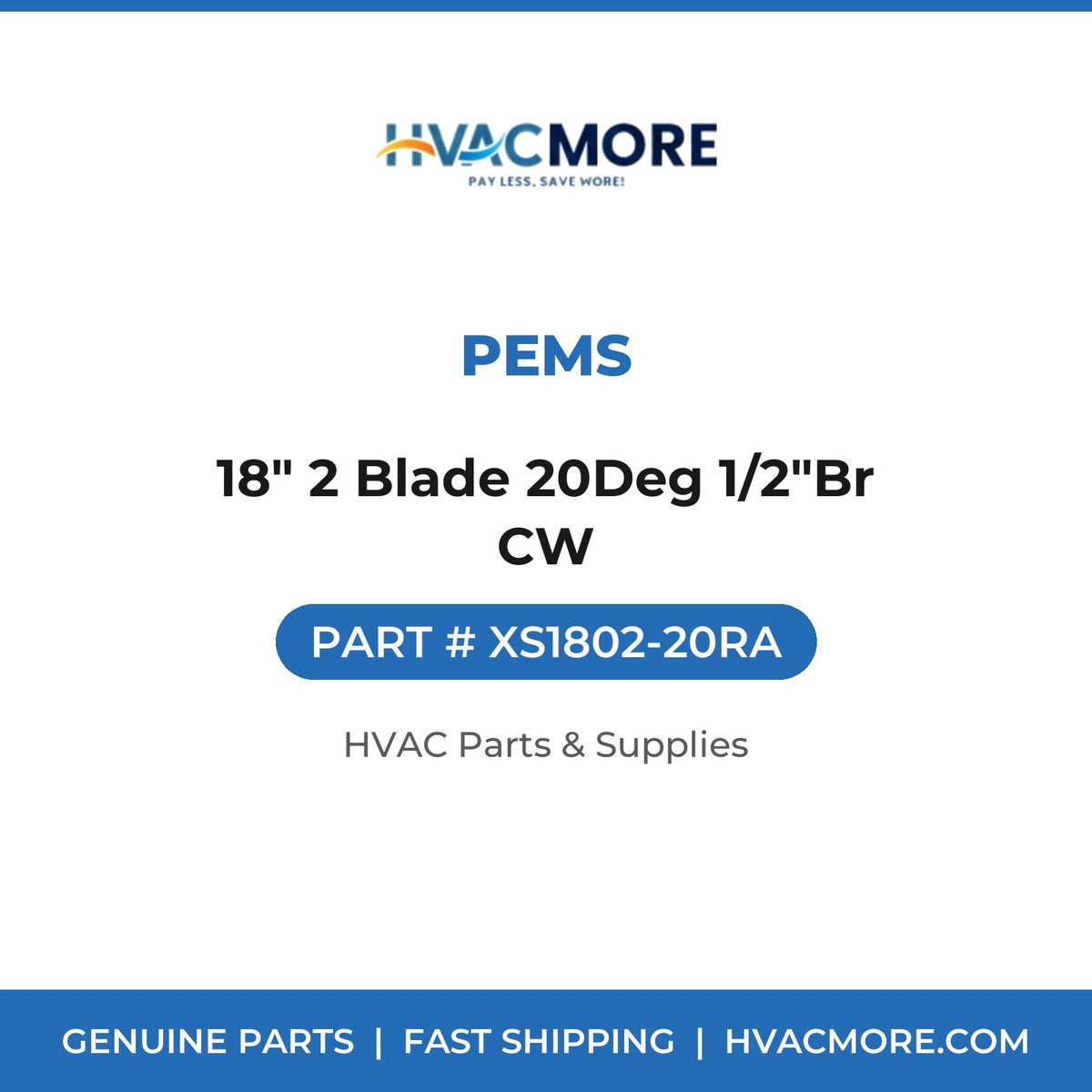 PEMS 18" 2 Blade 20Deg 1/2"Br CW XS1802-20RA