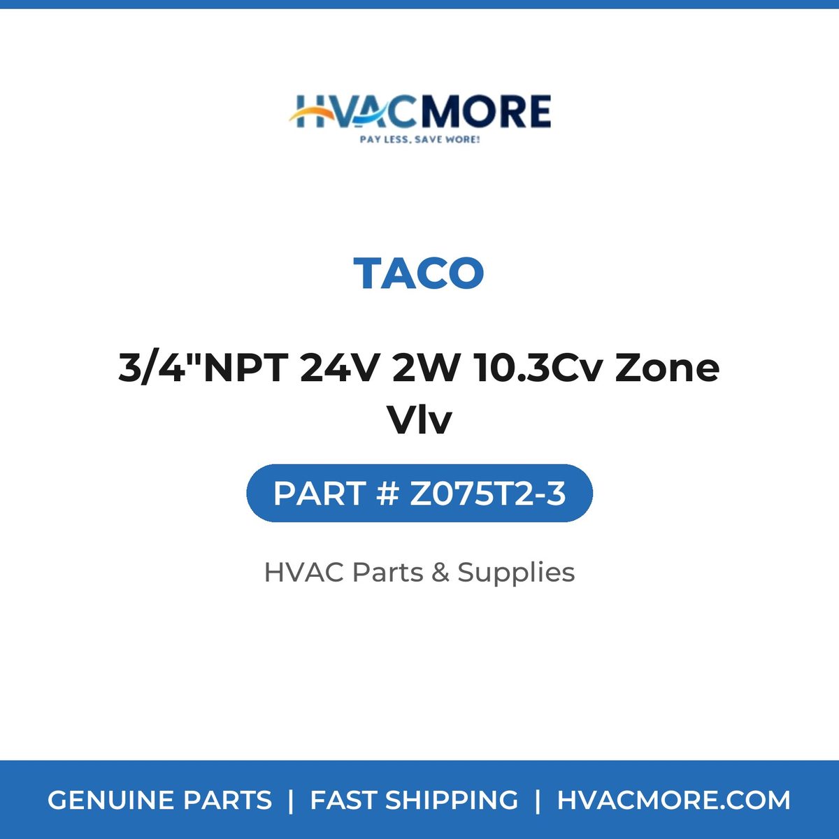 Taco 3/4"NPT 24V 2W 10.3Cv Zone Vlv Z075T2-3