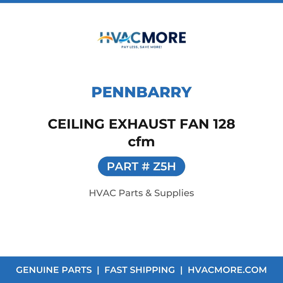 PennBarry CEILING EXHAUST FAN 128 cfm Z5H