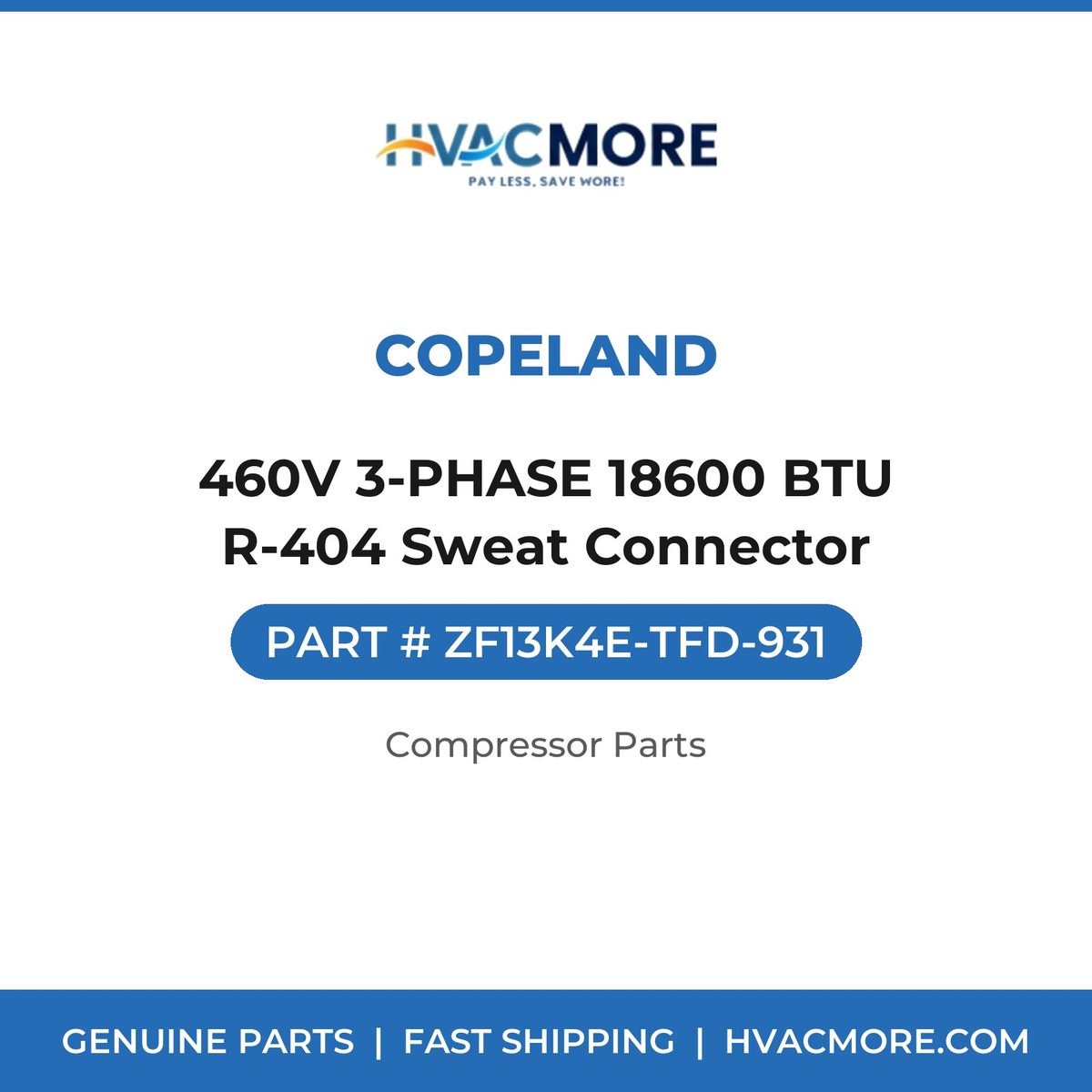 Copeland 460V 3-PHASE 18600 BTU R-404 Sweat Connector ZF13K4E-TFD-931