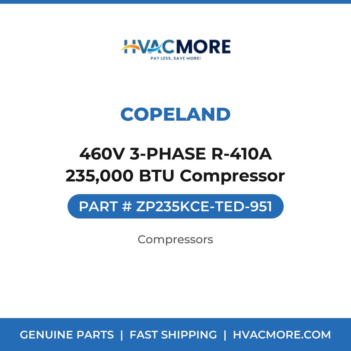 Copeland 460V 3-PHASE R-410A 235,000 BTU Compressor ZP235KCE-TED-951
