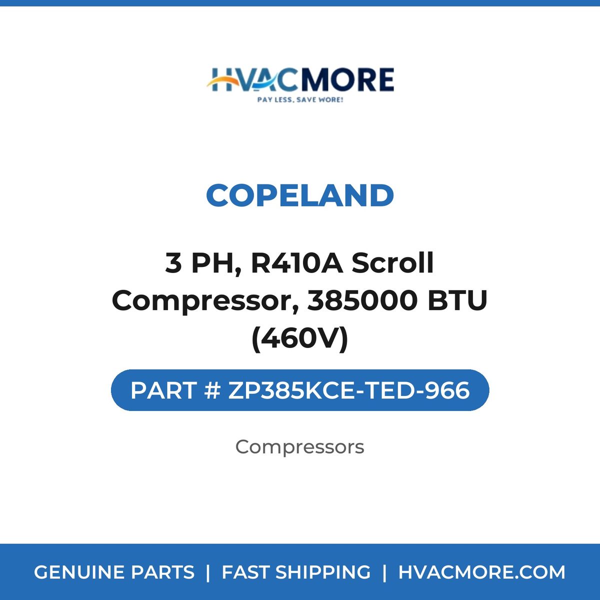 Copeland 3 PH, R410A Scroll Compressor, 385000 BTU (460V) ZP385KCE-TED-966