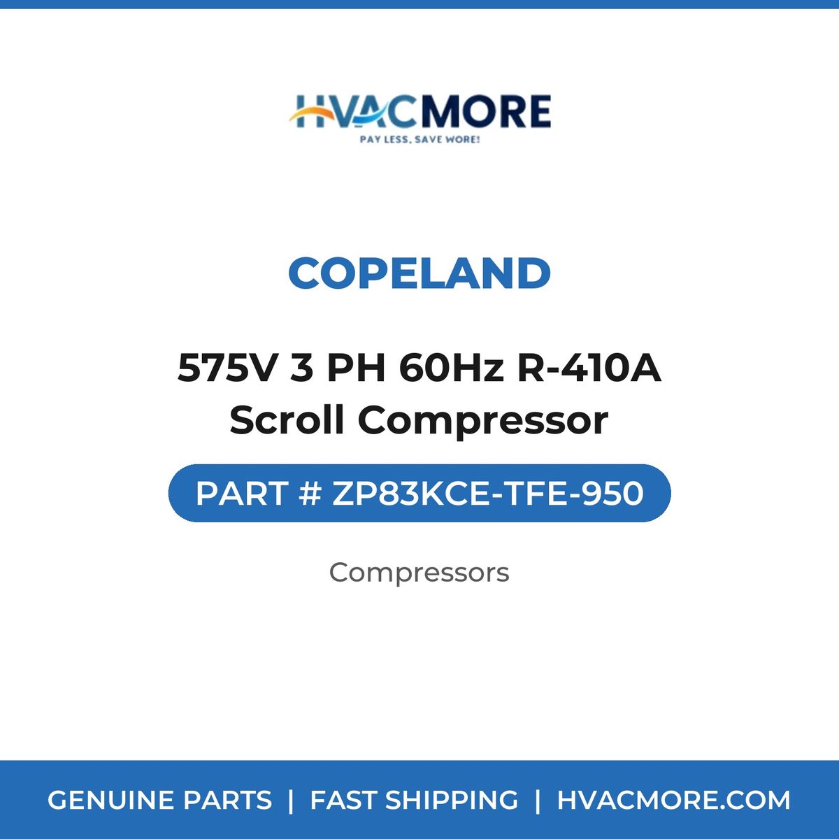 Copeland 575V 3 PH 60Hz R-410A Scroll Compressor ZP83KCE-TFE-950