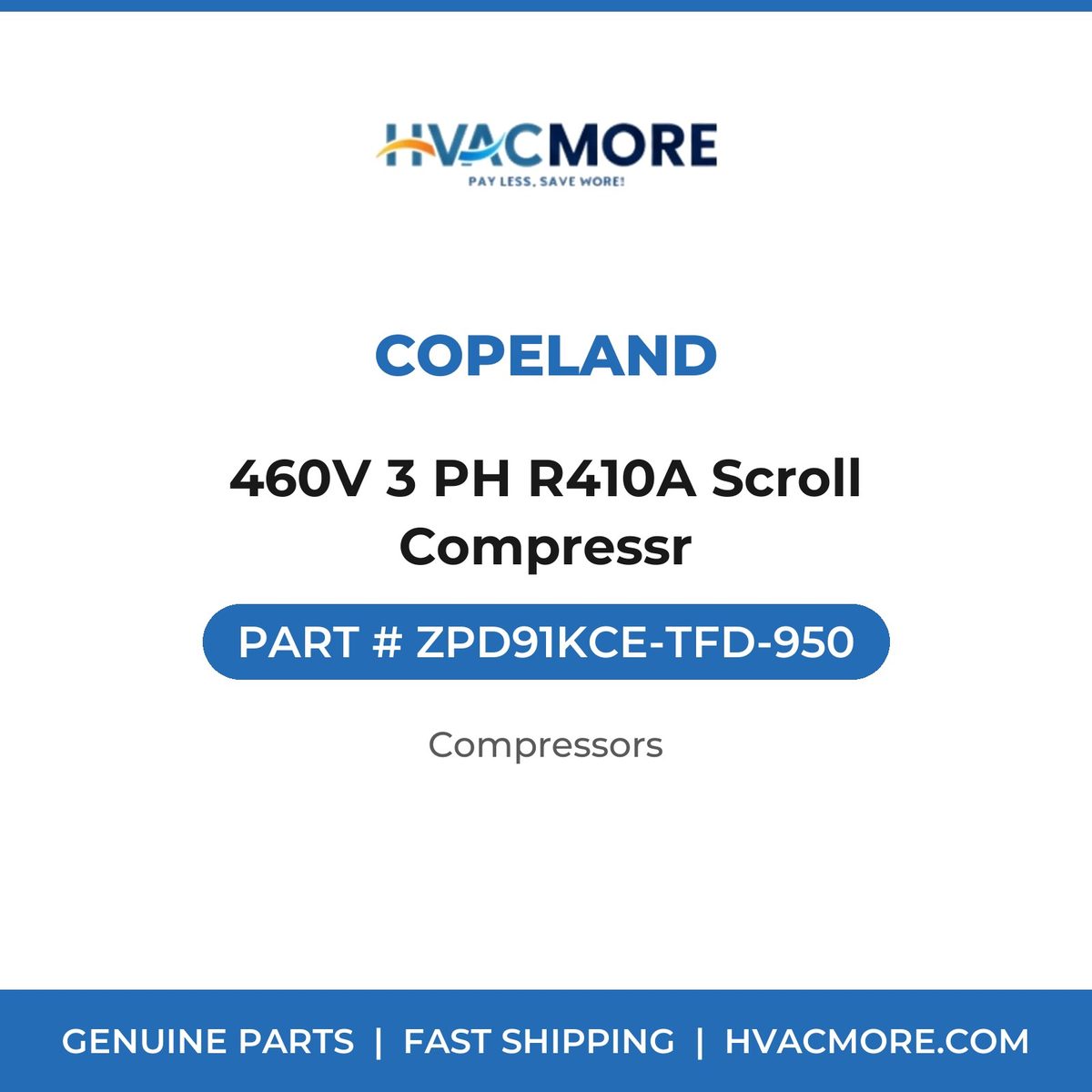 Copeland 460V 3 PH R410A Scroll Compressr ZPD91KCE-TFD-950